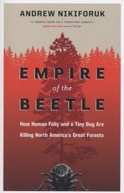 Empire of the Beetle
            
                David Suzuki Foundation Series by Andrew Nikiforuk