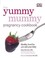 Cover of: The Yummy Mummy Pregnancy Cookbook