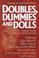 Cover of: Doubles, dummies, and dolls