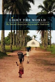 Cover of: Light the World  The Ben and Helen Eidse Story as Told to Faith Eidse