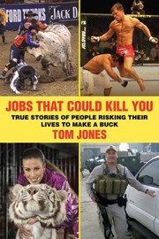 Cover of: Jobs That Could Kill You True Stories Of People Risking Their Lives To Make A Buck