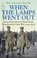 Cover of: When The Lamps Went Out Reporting The Great War 191418