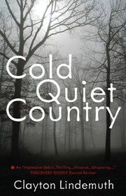 Cold Quiet Country by Clayton Lindemuth