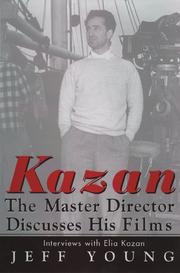 Cover of: Kazan - The Master Director Discusses His Films: Interviews with Elia Kazan