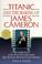 Cover of: Titanic and the Making of James Cameron