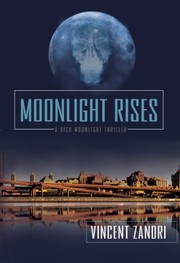 Moonlight Rises
            
                Dick Moonlight by Vincent Zandri