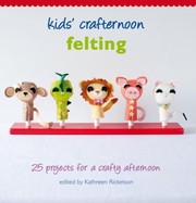 Cover of: Felting 25 Projects For A Crafty Afternoon