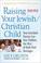 Cover of: Raising Your Jewish/Christian Child