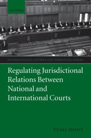 Cover of: Regulating Jurisdictional Relations Between National and International Courts
            
                International Courts and Tribunals