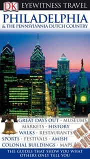 Cover of: Philadelphia  the Pennsylvania Dutch Country
            
                DK Eyewitness Travel Guides