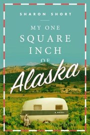 Cover of: My One Square Inch Of Alaska A Novel