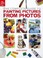 Cover of: The Complete Guide to Painting Pictures from Photos