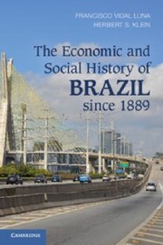 The Economic and Social History of Brazil Since 1889 by Herbert S. Klein
