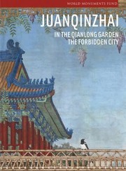 Cover of: Juanqinzhai in the Qianlong Garden the Forbidden City Beijing
            
                World Monuments Fund