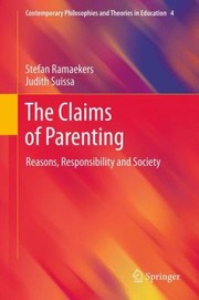 Cover of: The Claims Of Parenting Reasons Responsibility And Society