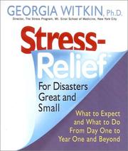 Cover of: Stress Relief for Disasters Great and Small: What to Expect and What to Do from Day One to Year One and Beyond (Dr. Georgia Witkin Stress Books)
