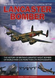 Cover of: The Complete Illustrated Encyclopedia of the Lancaster Bomber