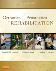 Cover of: Orthotics Prosthetics In Rehabilitation Michelle M Lusardi Pt Dpt Phd Professor Emerita Department Of Physical Therapy Human Movement Science College Of Health Professions Sacred Heart University Fairfield Ct Milagros Millee Jorge Pt Ma Edd Professor And Dean Langston University School Of Physical Therapy Langston Ok Caroline Nielsen Ba Ma Phd Health Care Education And Research Consultant Bonita Springs Fl Former Associate Professor And Director Graduate Program In Allied Health University Of Connecticut Storrs Ct