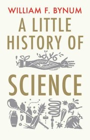 Cover of: A Little History Of Science by William Bynum