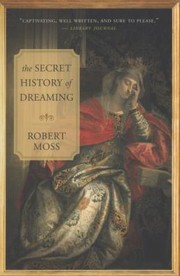 The Secret History of Dreaming by Robert Moss