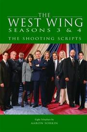 Cover of: The West Wing Seasons 3 & 4: The Shooting Scripts: Eight Teleplays by Aaron Sorkin (Newmarket Shooting Script)
