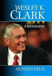 Cover of: Wesley K. Clark by Antonia Felix