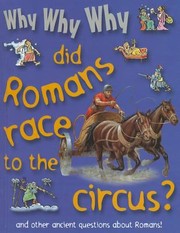 Cover of: Why Why Why Did Romans Race to the Circus
            
                Why Why Why