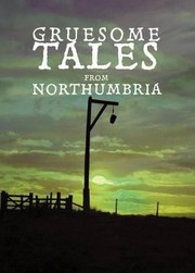 Cover of: Gruesome Tales From Northumbria by Beryl Homes