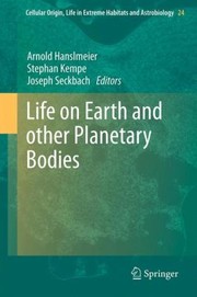 Cover of: Life on Earth and Other Planetary Bodies
            
                Cellular Origin Life in Extreme Habitats and Astrobiology