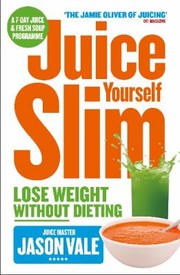 Cover of: The Juice Master Juice Yourself Slim by 