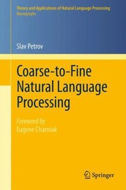 Cover of: Coarsetofine Natural Language Processing by Eugene Charniak