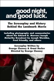Cover of: Good Night, and Good Luck.: The Screenplay and History Behind the Landmark Movie