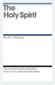 Cover of: The Holy Spirit
            
                Gospel Coalition Booklets