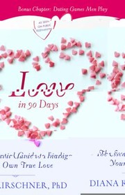 Cover of: Love In 90 Days The Essential Guide To Finding Your Own True Love