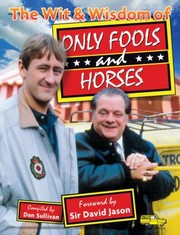 Cover of: The Wit  Wisdom of Only Fools and Horses by Dan Sullivan