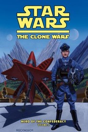Cover of: The Clone Wars Hero of the Confederacy Vol 2
            
                Star Wars The Clone Wars Set 2 by 
