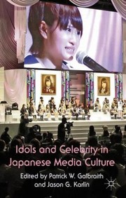 Idols And Celebrity In Japanese Media Culture by Jason Karlin