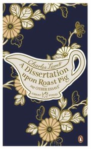 Cover of: A Dissertation Upon Roast Pig And Other Essays by 