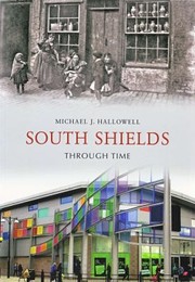 Cover of: South Shields Through Time