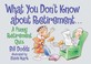 Cover of: What You Dont Know about Retirement