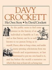 Cover of: Davy Crockett, his own story: a narrative of the life of David Crockett of the state of Tennessee