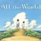 Cover of: All the World Written by Liz Garton Scanlon