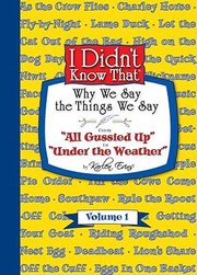 Cover of: Why We Say the Things We Say
            
                I Didnt Know That
