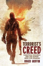Cover of: Terrorists Creed Fanatical Violence And The Human Need For Meaning by 