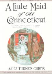 Cover of: A little maid of old Connecticut by Alice Turner Curtis