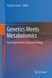Cover of: Genetics Meets Metabolomics From Experiment To Systems Biology