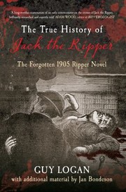 Cover of: The True History Of Jack The Ripper The Forgotten 1905 Ripper Novel