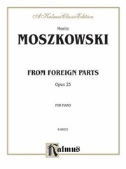 From Foreign Parts Opus 23
            
                Kalmus Classic Edition by Moritz Moszkowski