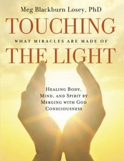 Cover of: Touching the Light What Miracles Are Made of
