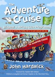 Cover of: The Adventure Cruise Midweek Holiday Club Programme A Ready To Roll Fiveday Holiday Club Or 12week Midweek Club Plan